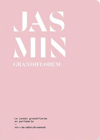 Couverture du livre « Le jasmin grandiflorum en parfumerie » de Le Collectif Nez aux éditions Nez Editions