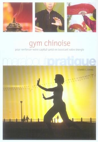Couverture du livre « Gym chinoise ; pour renforcer votre capital santé en boostant votre énergie » de  aux éditions Marabout