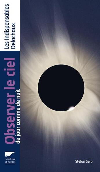 Couverture du livre « Observer le ciel de jour comme de nuit » de Stefan Seip aux éditions Delachaux & Niestle