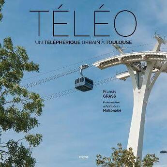 Couverture du livre « Téléo : un téléphérique urbain à Toulouse » de Francis Grass aux éditions Privat