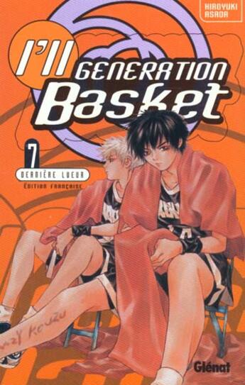 Couverture du livre « I'll generation basket t.7 ; deniere lueur » de Hiroyuki Asada aux éditions Glenat