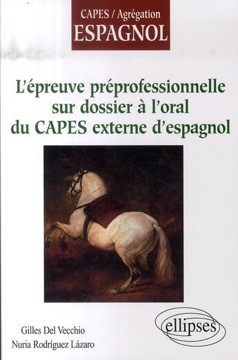 Couverture du livre « L'épreuve préprofessionnelle sur dossier à l'oral du capes externe d'espagnol » de Del-Vecchio aux éditions Ellipses