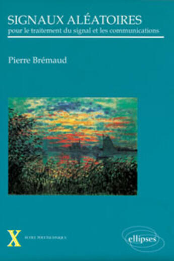 Couverture du livre « Signaux aleatoires - pour le traitement du signal et les communications » de Pierre Bremaud aux éditions Ellipses