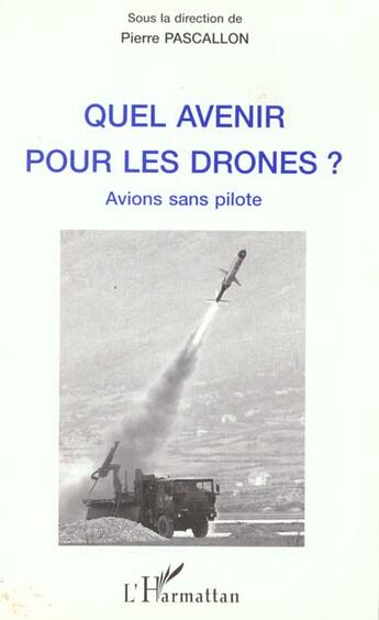 Couverture du livre « Quel avenir pour les drones ? » de Pierre Pascallon aux éditions L'harmattan