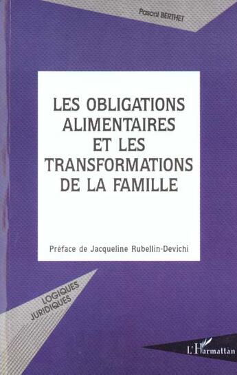 Couverture du livre « LES OBLIGATIONS ALIMENTAIRES ET LES TRANSFORMATIONS DE LA FAMILLE » de Pascal Berthet aux éditions L'harmattan