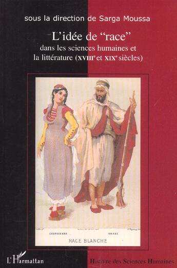 Couverture du livre « L'idée de race dans les sciences humaines et la littérature (XVIII et XIXe siècles) » de Sarga Moussa aux éditions L'harmattan