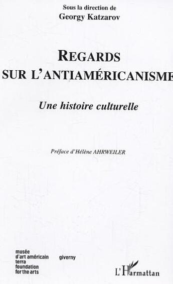 Couverture du livre « Regards sur l'antiaméricanisme : Une histoire culturelle » de  aux éditions L'harmattan