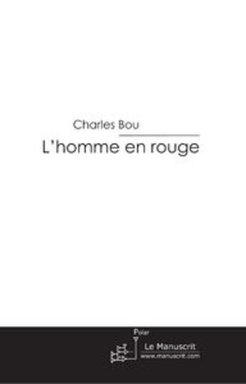 Couverture du livre « L'homme en rouge » de Charles Bou aux éditions Le Manuscrit