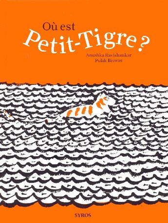Couverture du livre « Ou est petit-tigre » de Ravishankar/Biswas aux éditions Syros
