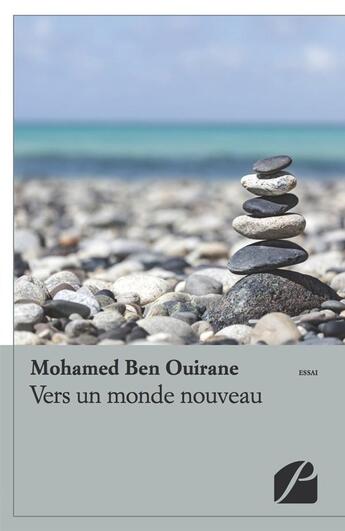 Couverture du livre « Vers un monde nouveau ; observations économiques, sociales et philosophiques d'une ère nouvelle » de Mohamed Ben Ouirane aux éditions Editions Du Panthéon