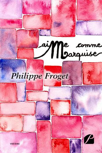 Couverture du livre « Aime comme... marquise » de Philippe Froget aux éditions Du Pantheon