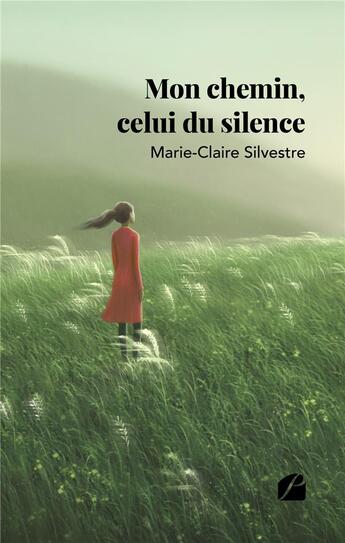 Couverture du livre « Mon chemin, celui du silence » de Marie-Claire Silvestre aux éditions Editions Du Panthéon