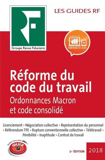 Couverture du livre « Les guides RF ; réforme du code du travail ; ordonnances Macron et code consolidé (édition 2018) » de Collectif Groupe Revue Fiduciaire aux éditions Revue Fiduciaire