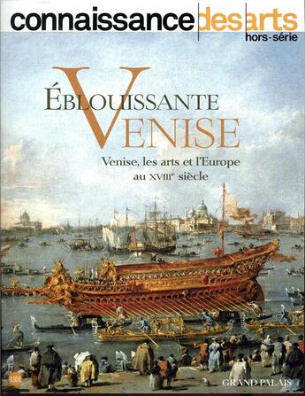 Couverture du livre « Eblouissante venise - venise les arts et l europe au xvii siecle » de Connaissance Des Art aux éditions Connaissance Des Arts