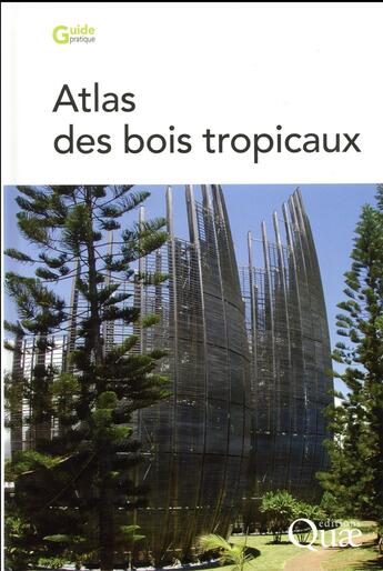 Couverture du livre « Atlas des bois tropicaux » de Jean Gerard et Daniel Guibal et Sebastien Paradis et Jean-Claude Cerre aux éditions Quae