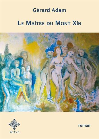 Couverture du livre « Le maitre du mont xin » de Gerard Adam aux éditions Meo