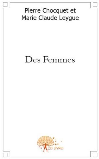 Couverture du livre « Des femmes » de Pierre Chocquet aux éditions Edilivre