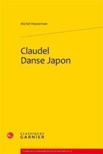 Couverture du livre « Claudel danse Japon » de Michel Wasserman aux éditions Classiques Garnier