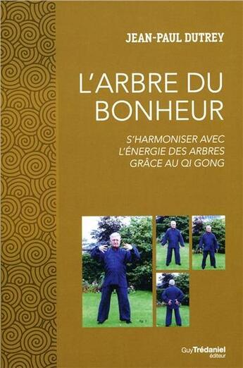 Couverture du livre « L'arbre du bonheur » de Jean-Paul Dutrey aux éditions Guy Trédaniel