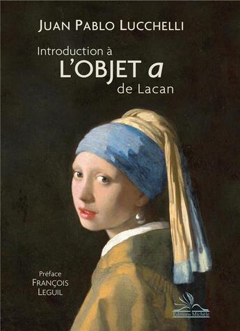Couverture du livre « Introduction à l'objet a de Lacan » de Juan Pablo Lucchelli aux éditions Michele