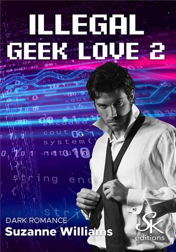 Couverture du livre « Illegal Geek love 2 : Plongée dans l'illégalité sans Firewall ni VPN » de Suzanne Williams aux éditions Sharon Kena