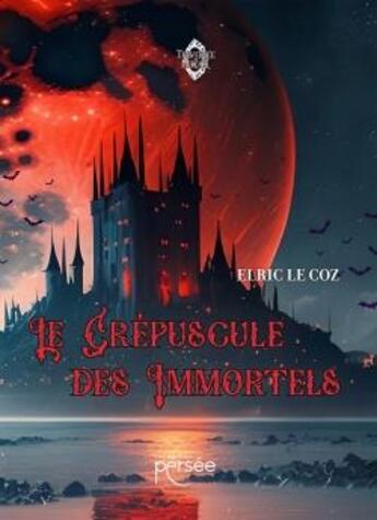 Couverture du livre « Le Crépuscule des Immortels » de Elric Le Coz aux éditions Persee