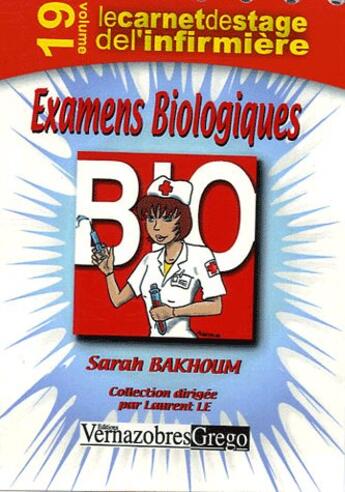 Couverture du livre « LE CARNET DE STAGE DE L'INFIRMIERE t.19 ; examens biologiques » de Sarah Bakhoum aux éditions Vernazobres Grego