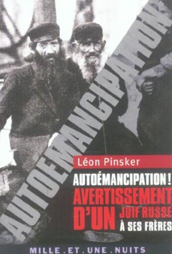 Couverture du livre « Autoemancipation ! - avertissement d un juif russe a ses freres » de Pinsker Leo aux éditions Mille Et Une Nuits