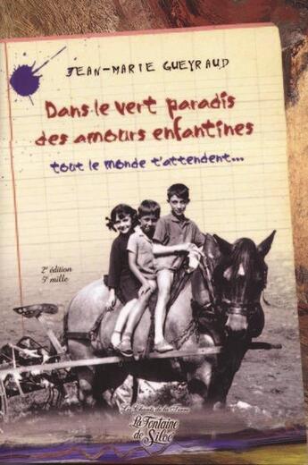 Couverture du livre « Dans le vert paradis des amours enfantines ; tout le monde t'attendent... » de Jean-Marie Gueyraud aux éditions La Fontaine De Siloe