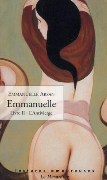 Couverture du livre « Emmanuelle Tome 2 ; l'antivierge » de Emmanuelle Arsan aux éditions La Musardine