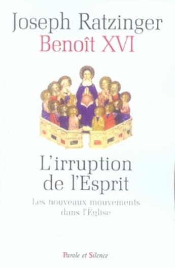 Couverture du livre « L'irruption de l'esprit ; les nouveaux mouvements dans l'église » de Ratzinger J aux éditions Parole Et Silence