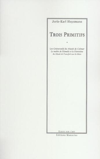 Couverture du livre « Trois primitifs » de Joris-Karl Huysmans aux éditions Manucius