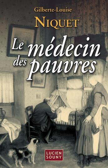 Couverture du livre « Le médecin des pauvres » de Niquet/Gilberte-Loui aux éditions Lucien Souny