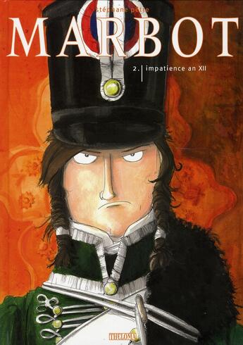 Couverture du livre « Marbot t.2 ; impatience an xiii » de Stephane Petre aux éditions Theloma