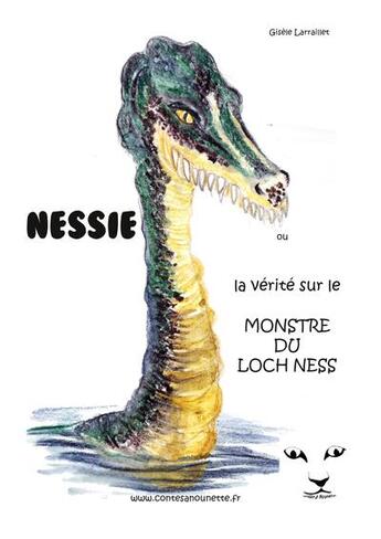 Couverture du livre « Nessie, ou la vérité sur le monstre du loch Ness » de Gisele Larraillet aux éditions Gisele Larraillet