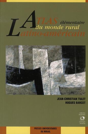 Couverture du livre « Atlas élémentaire du monde rural latino-américain » de Barcet/Tulet Jc aux éditions Pu Du Midi