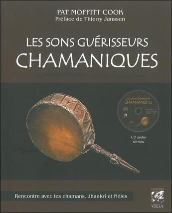 Couverture du livre « Les sons guérisseurs chamaniques ; rencontres avec les chamans jhankris et néles » de Patricia Moffitt Cook aux éditions Vega