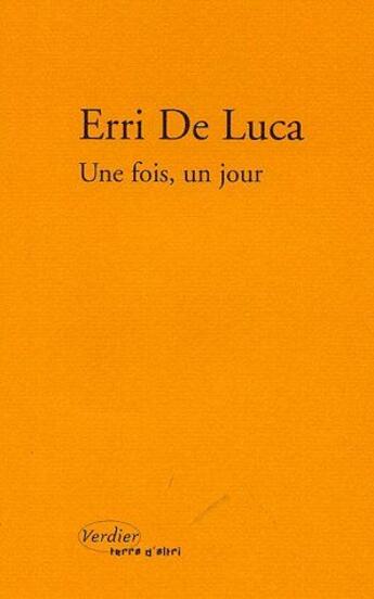 Couverture du livre « Une fois, un jour » de Erri De Luca aux éditions Verdier