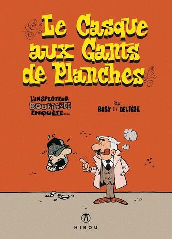 Couverture du livre « Bébert et l'inspecteur Bouffarde : le casque ax gants de planches » de Rosy et Paul Deliege aux éditions Hibou