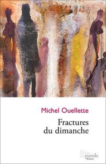 Couverture du livre « Fractures du dimanche » de Ouellette Michel aux éditions Prise De Parole