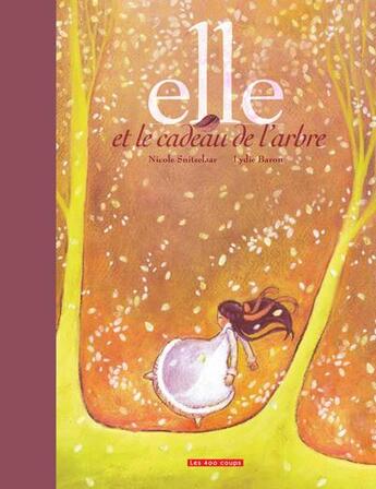 Couverture du livre « Elle et le cadeau de l'arbre » de Nicole Snitselaar et Lydie Baron aux éditions 400 Coups