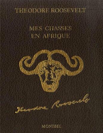 Couverture du livre « Mes grandes chasses en Afrique » de Roosevelt aux éditions Montbel