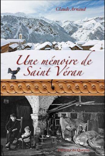 Couverture du livre « Une mémoire de Saint Véran » de Claude Arnaud aux éditions Editions Du Queyras