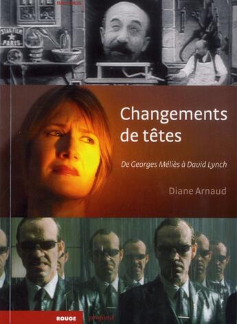 Couverture du livre « Changements de têtes ; de Georges Méliès à David Lynch » de Diane Arnaud aux éditions Rouge Profond