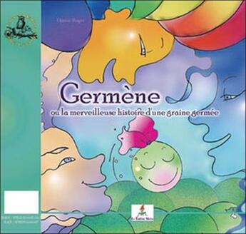 Couverture du livre « Germène ou la merveilleuse histoire d'une graine germée » de Djanie Roger aux éditions Le Lutin Malin