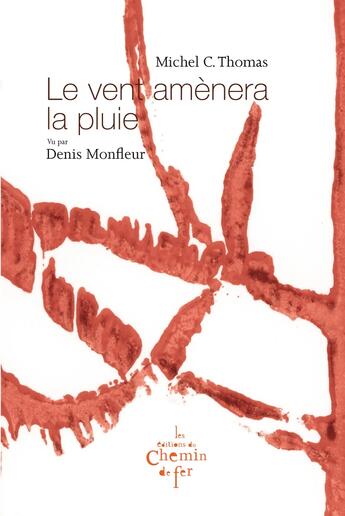 Couverture du livre « Le vent amènera la pluie » de Michel C. Thomas et Denis Monfleur aux éditions Chemin De Fer