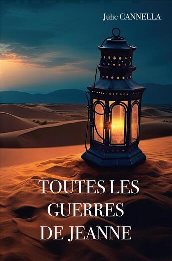 Couverture du livre « Toutes les guerres de Jeanne » de Cannella Julie aux éditions Abbate-piole