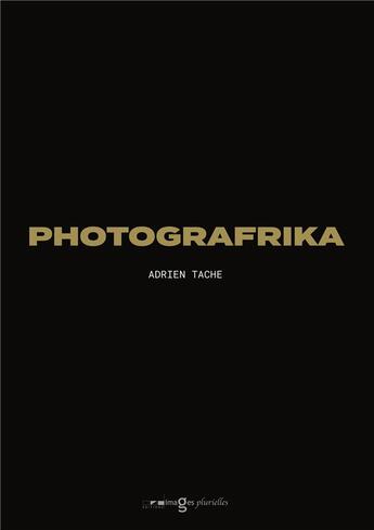 Couverture du livre « Photografrika » de Tache/Godeau aux éditions Images Plurielles