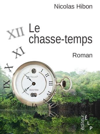 Couverture du livre « Le chasse-temps » de Nicolas Hibon aux éditions Elp