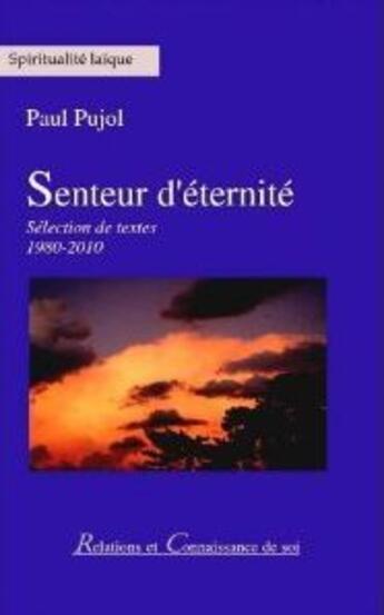 Couverture du livre « Senteur d'éternité » de Paul Pujol aux éditions Relations Et Connaissance De Soi